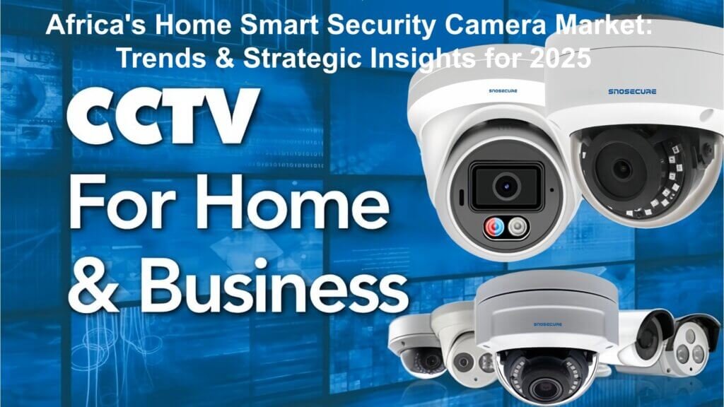Africa's Home Smart Security Camera Market Trends & Strategic Insights for 2025
