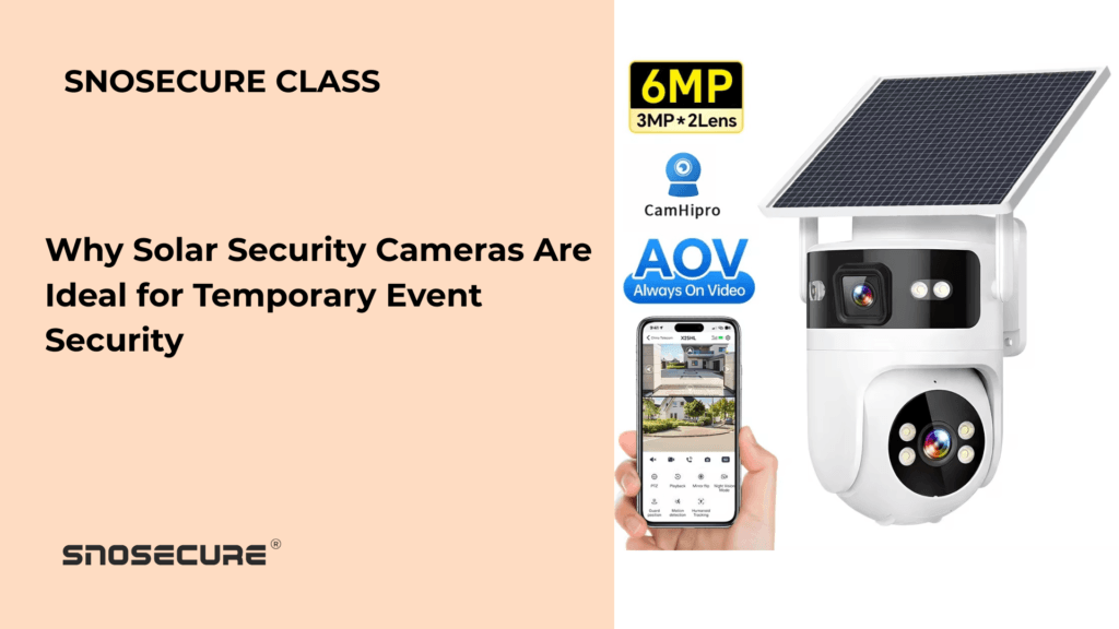 Why Solar Security Cameras Are Ideal for Temporary Event Security