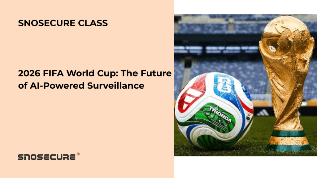 2026 FIFA World Cup: The Future of AI-Powered Surveillance